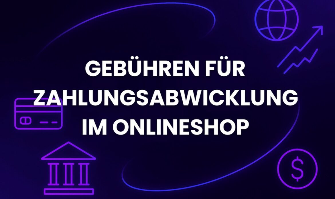 Gebühren für Zahlungsabwicklung im Onlineshop