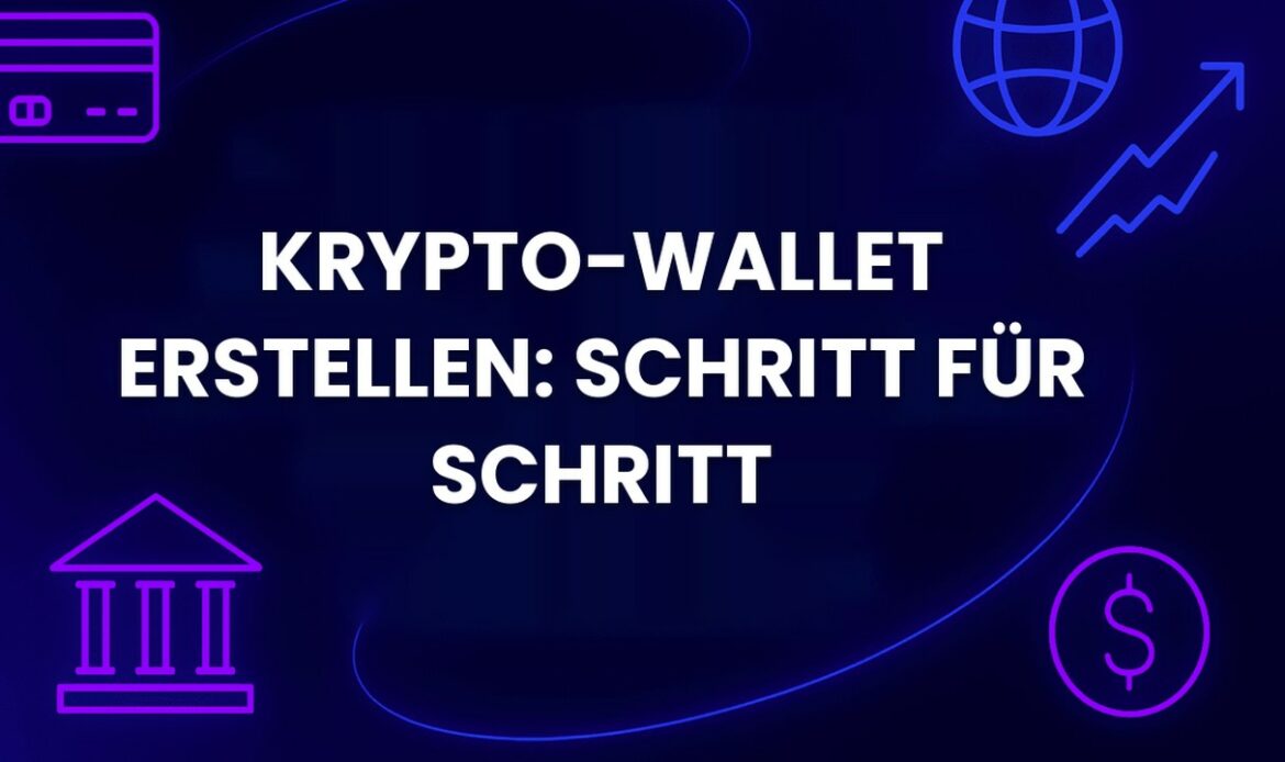 Krypto-Wallet erstellen: Schritt-für-Schritt-Anleitung