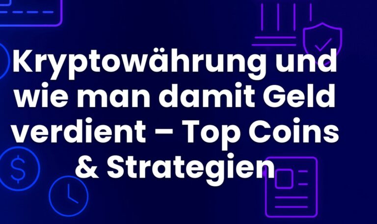 Kryptowährung und wie man damit Geld verdient – Top Coins & Strategien
