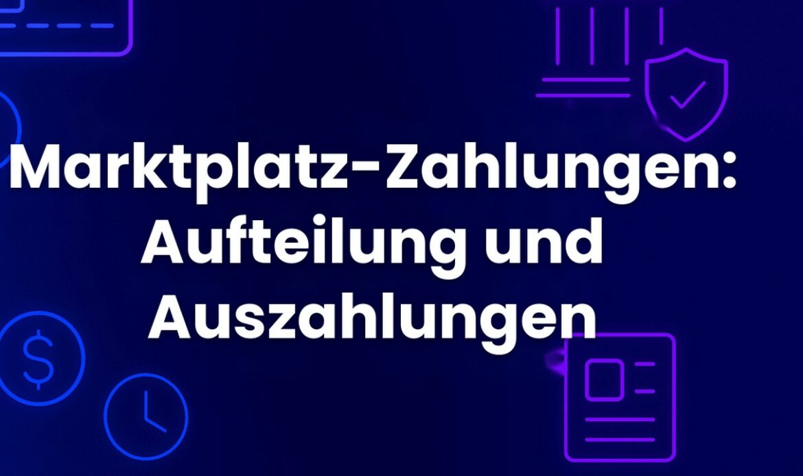 Marktplatz-Zahlungen: Aufteilung und Auszahlungen