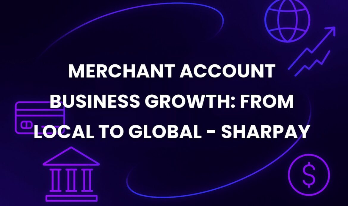 Merchant Account Business Growth: From Local to Global - SharPay