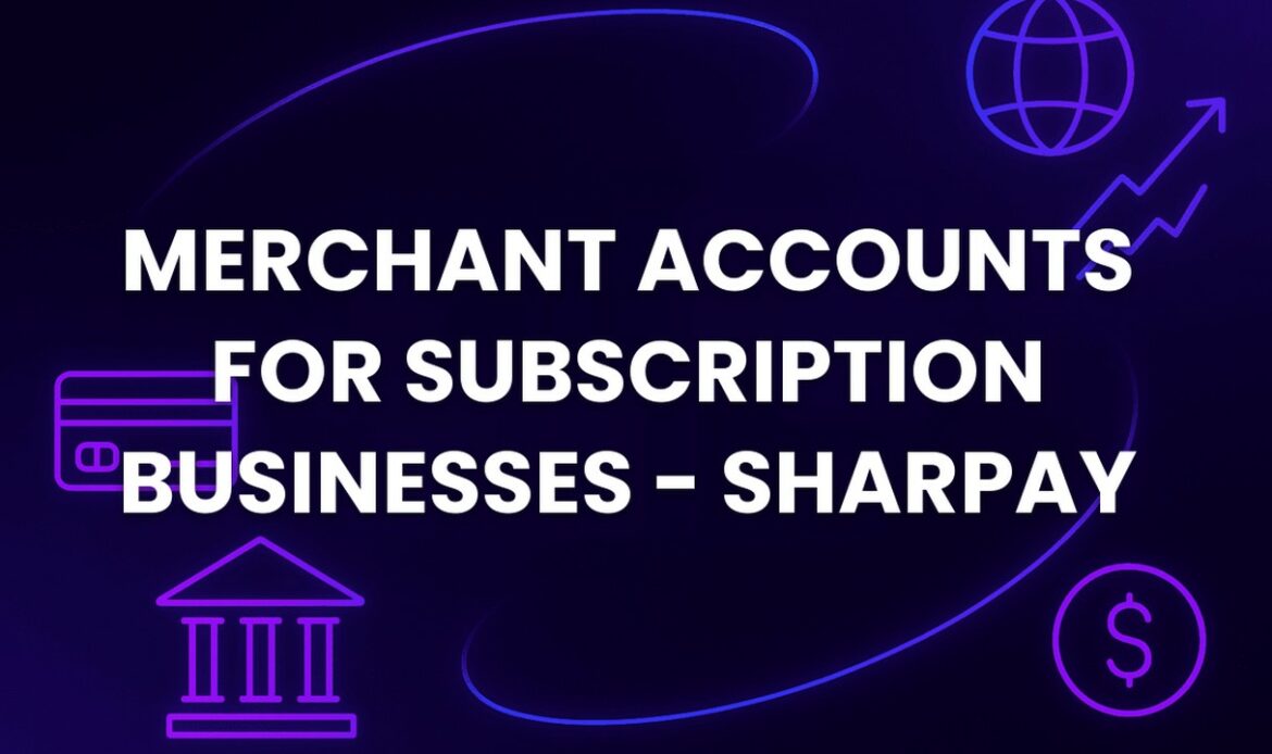 Merchant Accounts for Subscription Businesses - SharPay