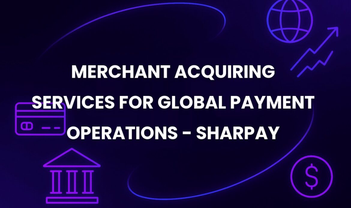 Merchant Acquiring Services for Global Payment Operations - SharPay