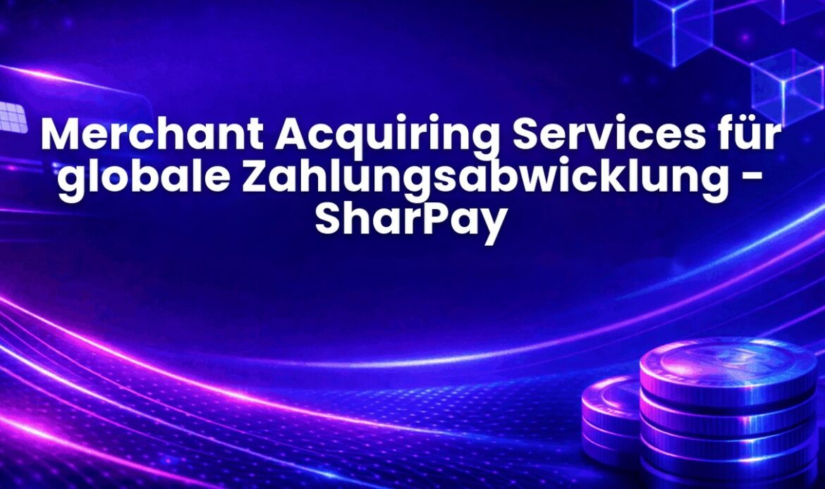 Merchant Acquiring Services für globale Zahlungsabwicklung - SharPay