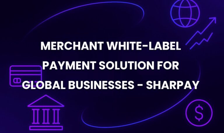 Merchant White-Label Payment Solution for Global Businesses - SharPay
