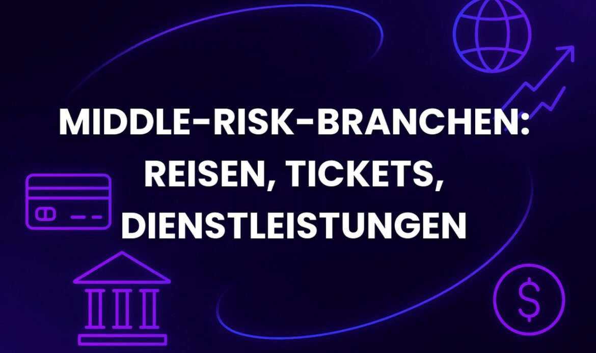 Middle-Risk-Branchen: Reisen, Tickets, Dienstleistungen