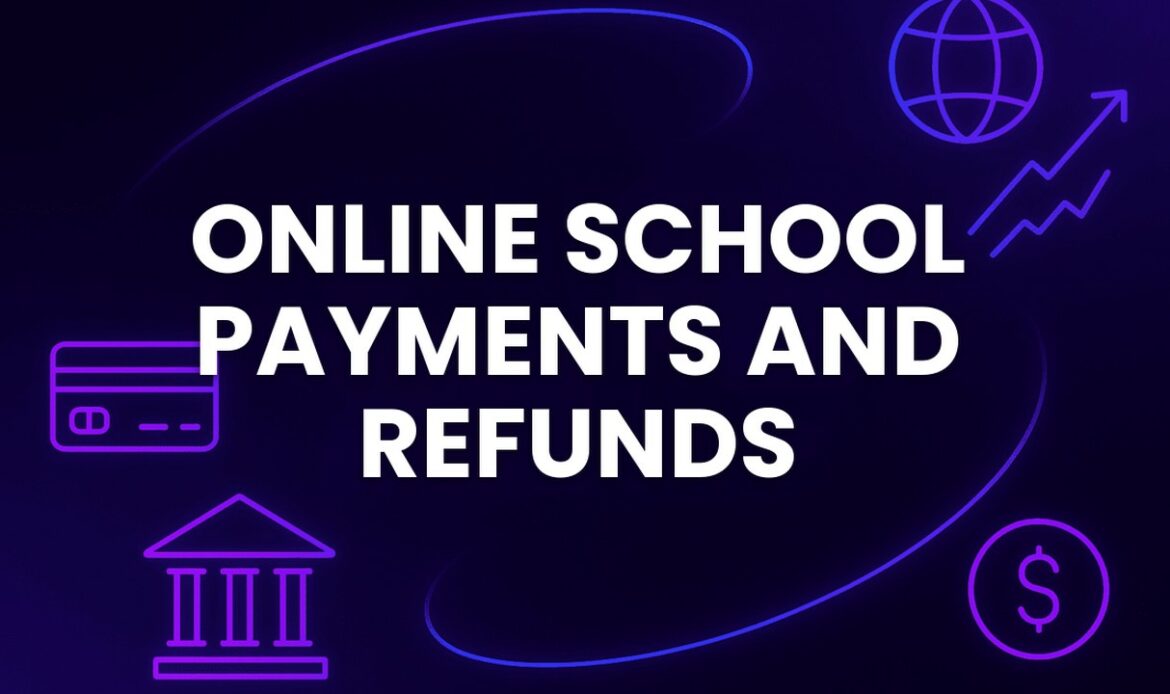 Online school payments: refunds, disputes and why applications get refused