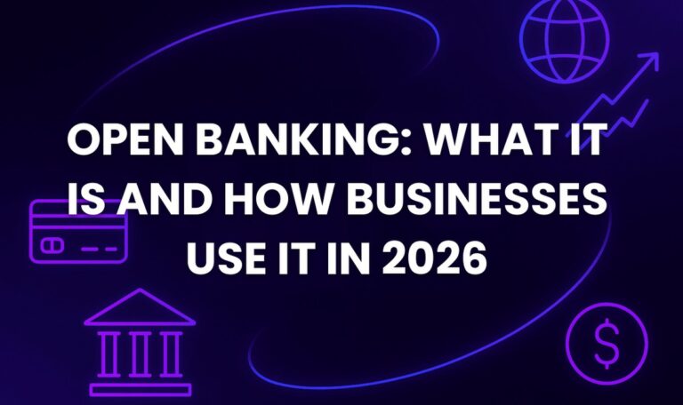 Open Banking: What It Is and How Businesses Use It in 2026