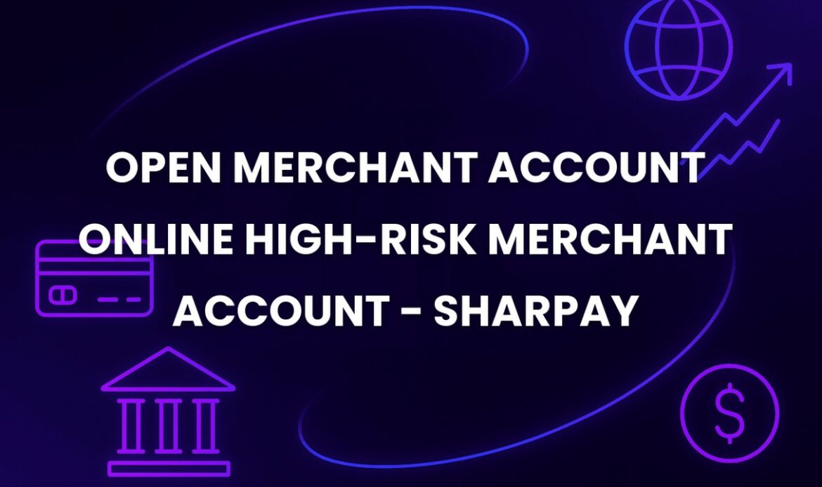 Open Merchant Account Online High-Risk Merchant Account - SharPay