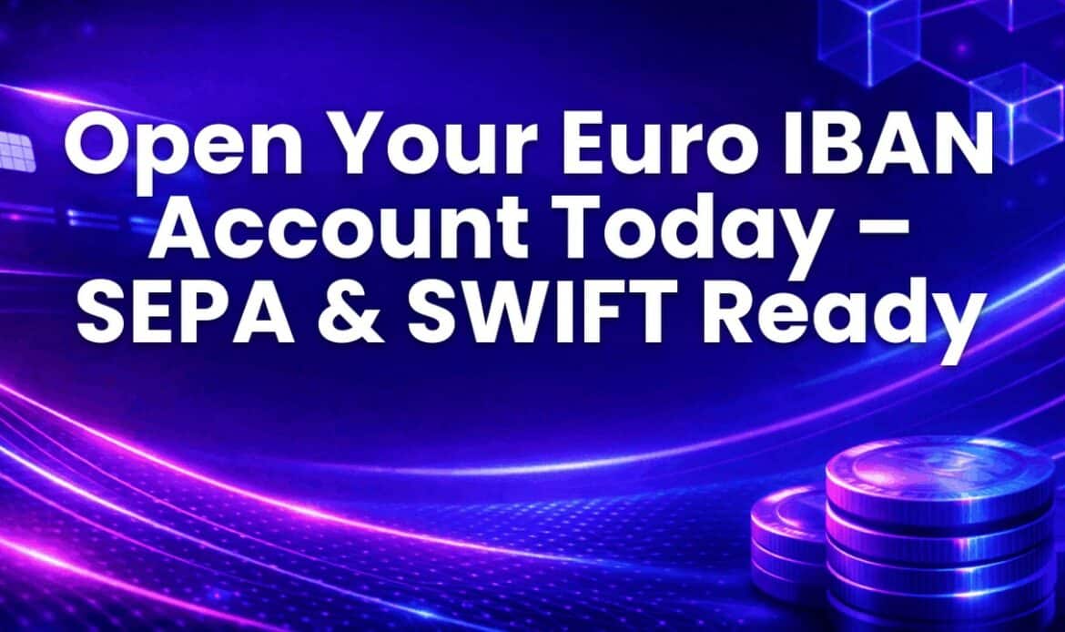 Open Your Euro IBAN Account Today – SEPA & SWIFT Ready