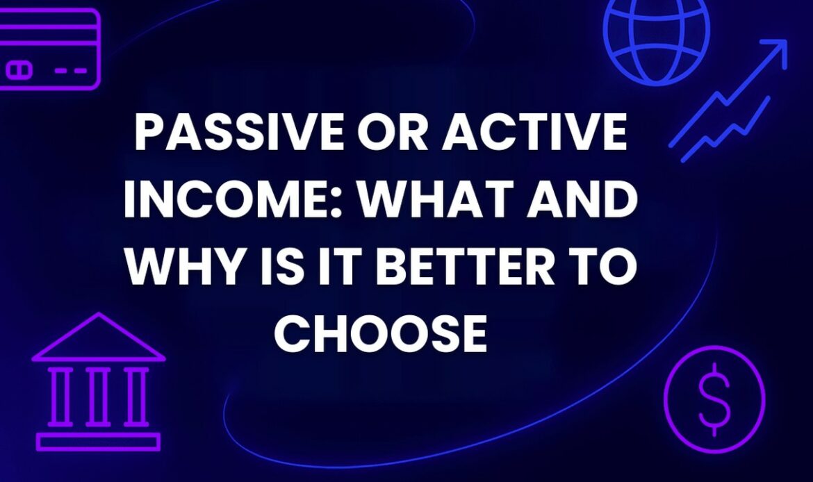 Passive or Active Income: What And Why Is It Better To Choose