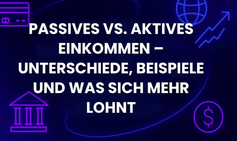 Passives vs. aktives Einkommen – Unterschiede, Beispiele und was sich mehr lohnt