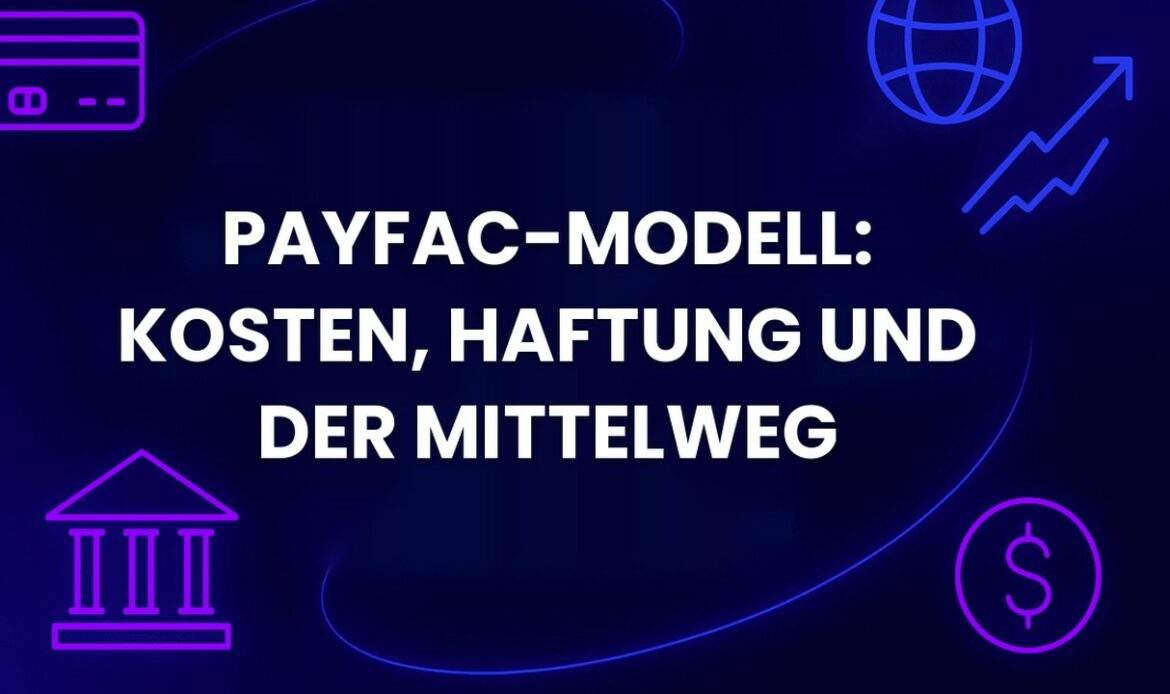 PayFac-Modell: Kosten, Haftung und der Mittelweg
