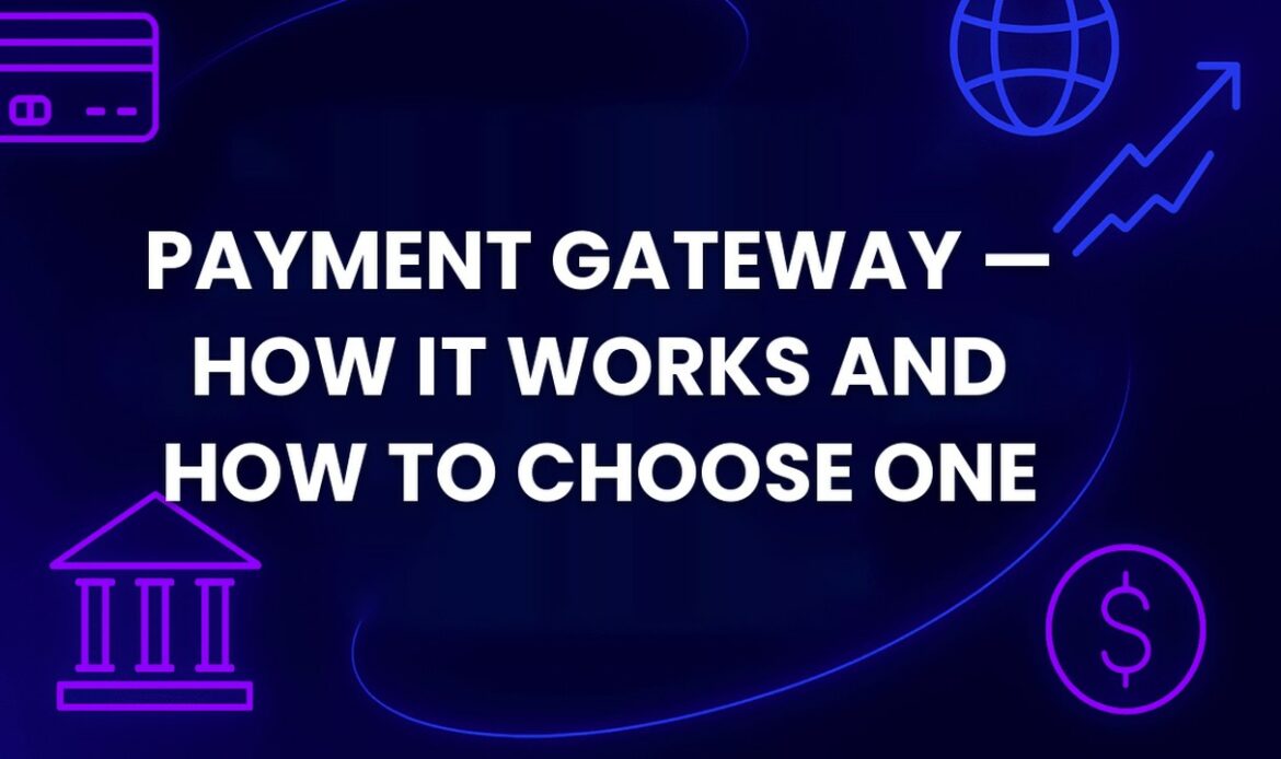 Payment Gateway — How It Works and How to Choose One