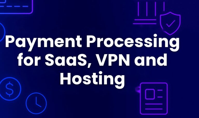 Payment processing for SaaS, VPN and hosting businesses