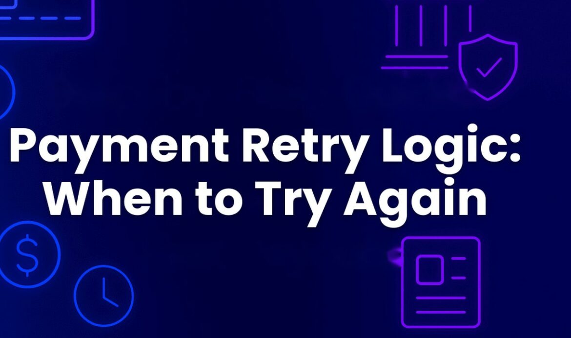 Payment retry logic: soft declines, timing and caps