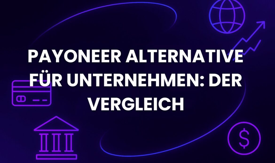 Payoneer Alternative für Unternehmen: der Vergleich