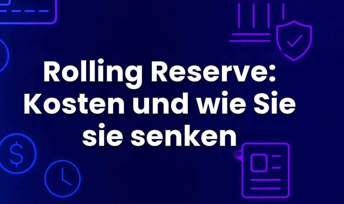 Rolling Reserve: Kosten und wie Sie sie senken