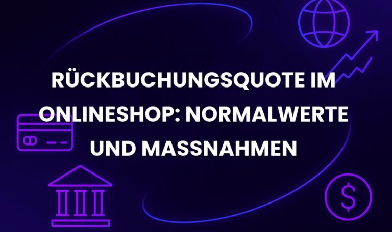 Rückbuchungsquote im Onlineshop: Normalwerte und Maßnahmen
