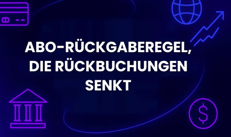Abo-Rückgaberegel, die Rückbuchungen senkt