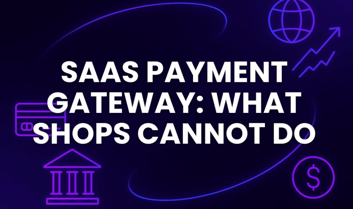 Платіжний шлюз для SaaS: світові картки, пробні періоди, апгрейди