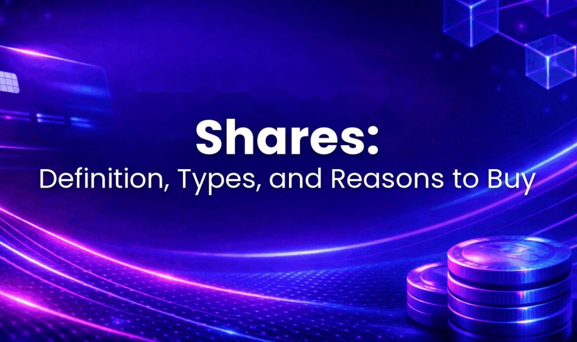 Shares: Definition, Types, and Reasons to Buy