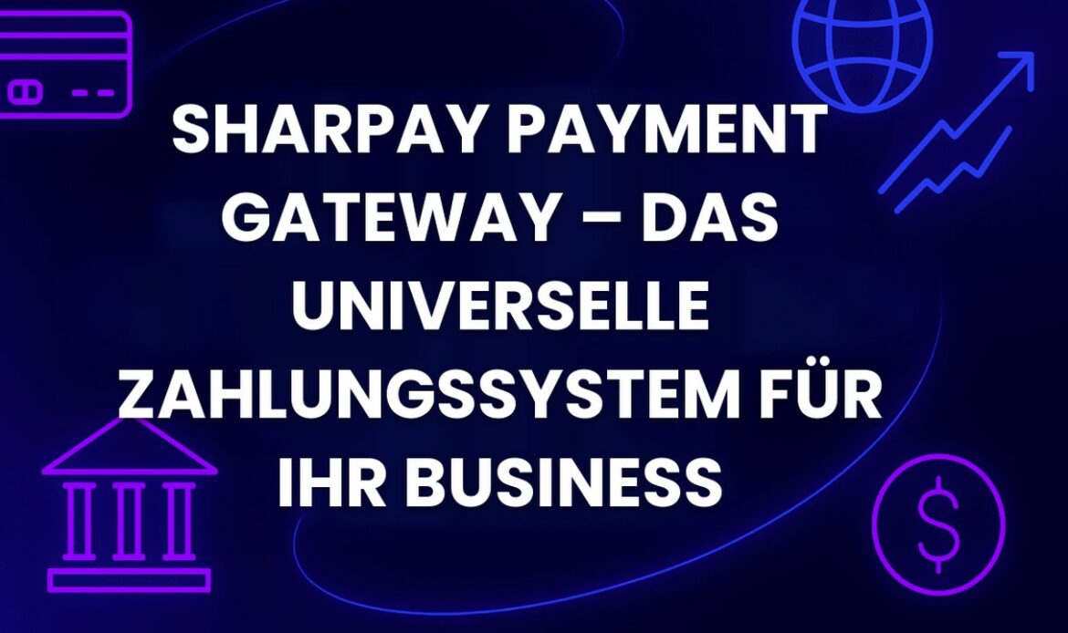 SharPay Payment Gateway – Das universelle Zahlungssystem für Ihr Business