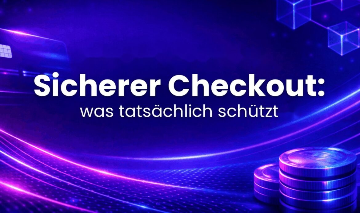Sicherer Checkout: was tatsächlich schützt