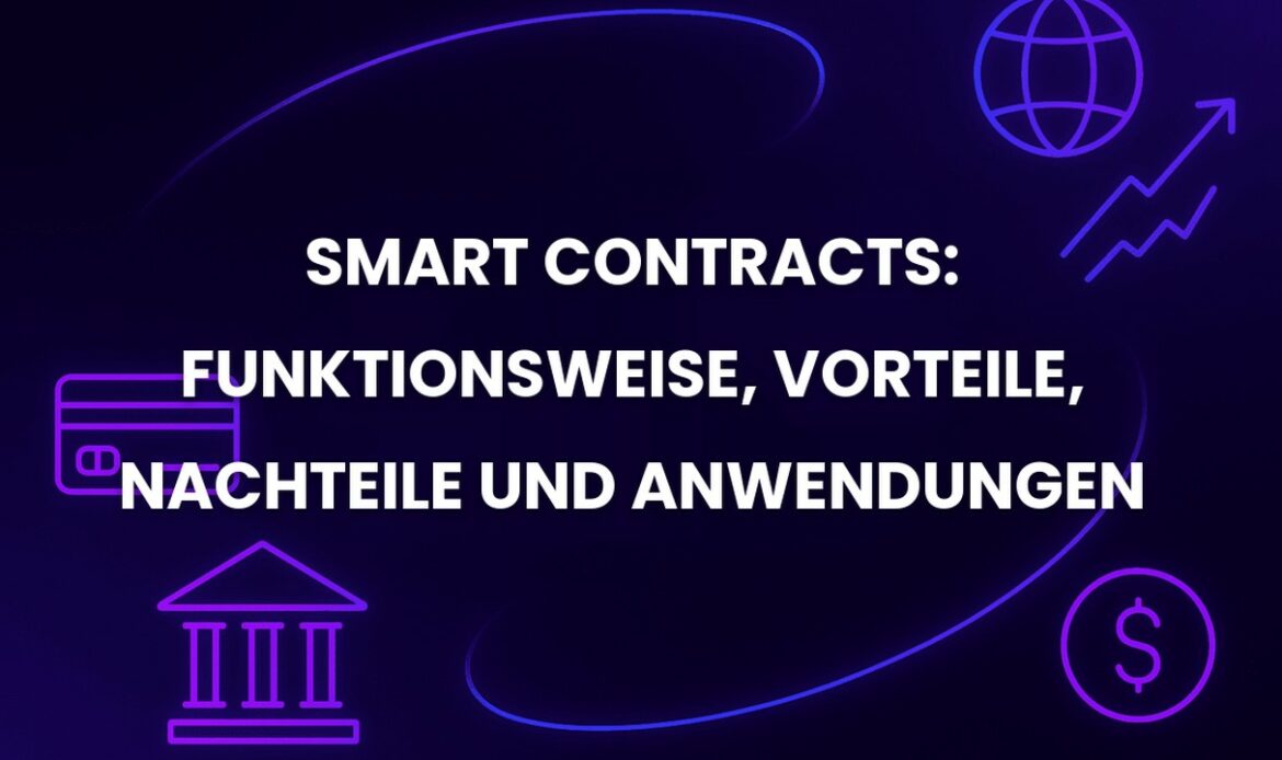 Smart Contracts: Funktionsweise, Vorteile, Nachteile und Anwendungen