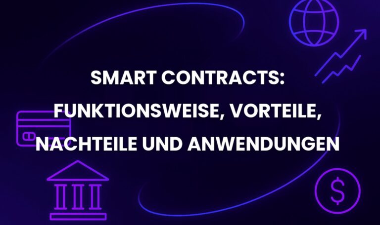 Smart Contracts: Funktionsweise, Vorteile, Nachteile und Anwendungen
