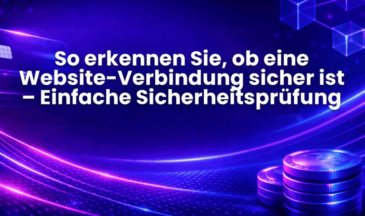 So erkennen Sie, ob eine Website-Verbindung sicher ist – Einfache Sicherheitsprüfung