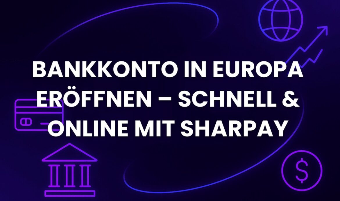 Bankkonto in Europa eröffnen – Schnell & Online mit SharPay