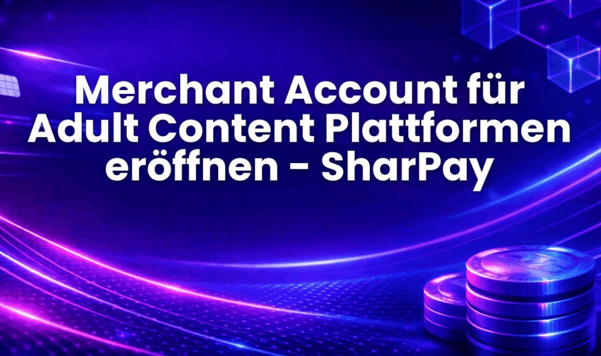 Merchant Account für Adult Content Plattformen eröffnen - SharPay