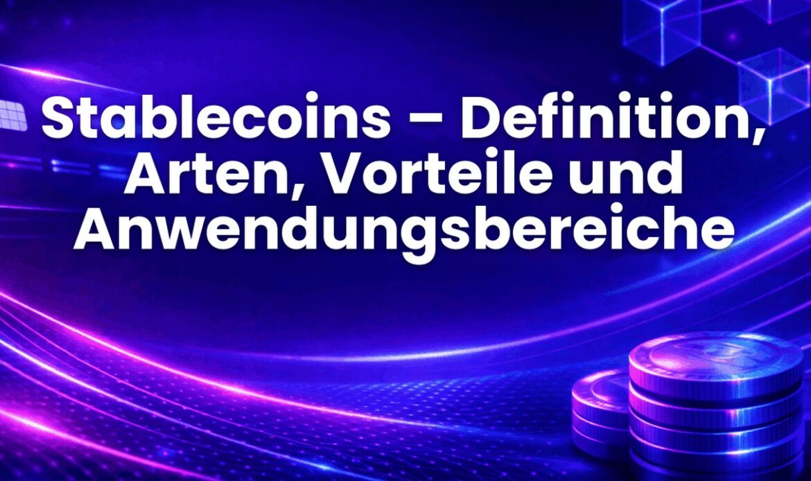 Stablecoins – Definition, Arten, Vorteile und Anwendungsbereiche