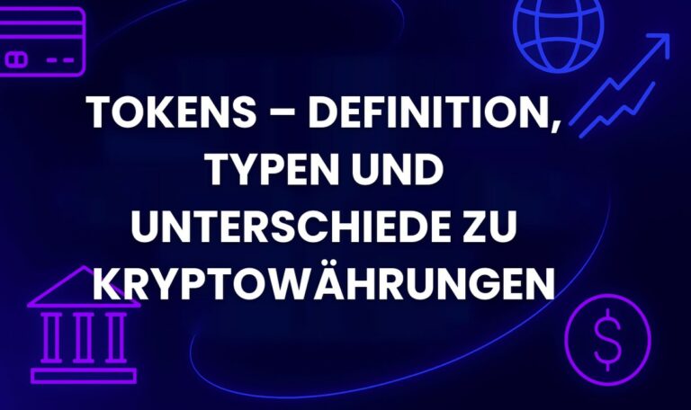 Tokens – Definition, Typen und Unterschiede zu Kryptowährungen