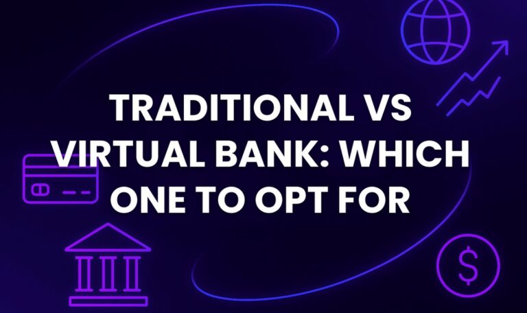 Traditional vs Virtual Bank: Which One To Opt for