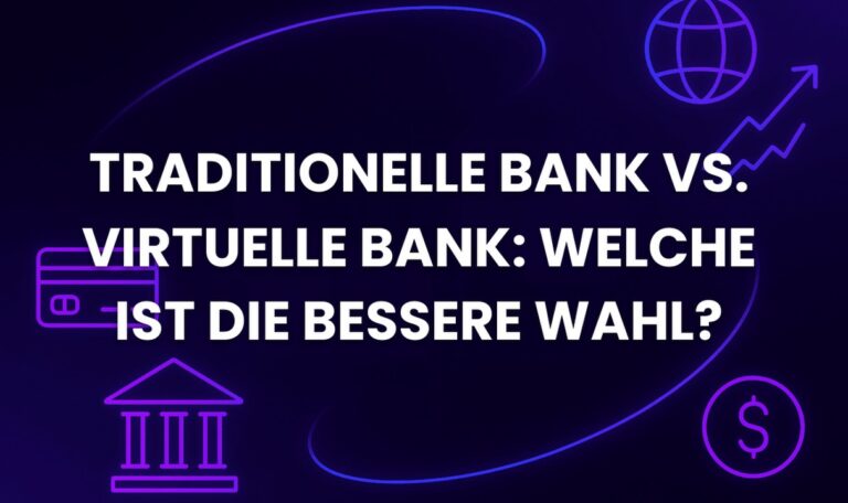 Traditionelle Bank vs. Virtuelle Bank: Welche ist die bessere Wahl?