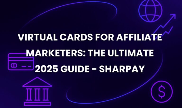 Virtual Cards for Affiliate Marketers: The Ultimate 2025 Guide - SharPay
