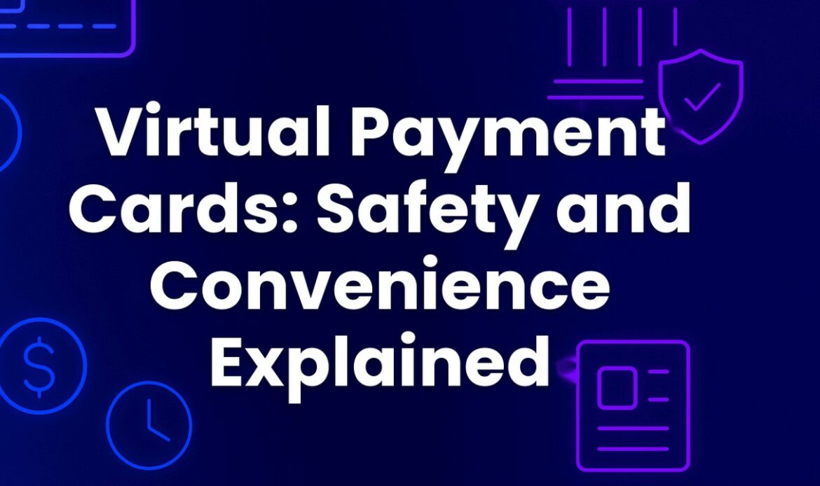 Virtual Payment Cards: Safety and Convenience Explained