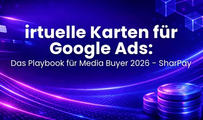 irtuelle Karten für Google Ads: Das Playbook für Media Buyer 2026 - SharPay