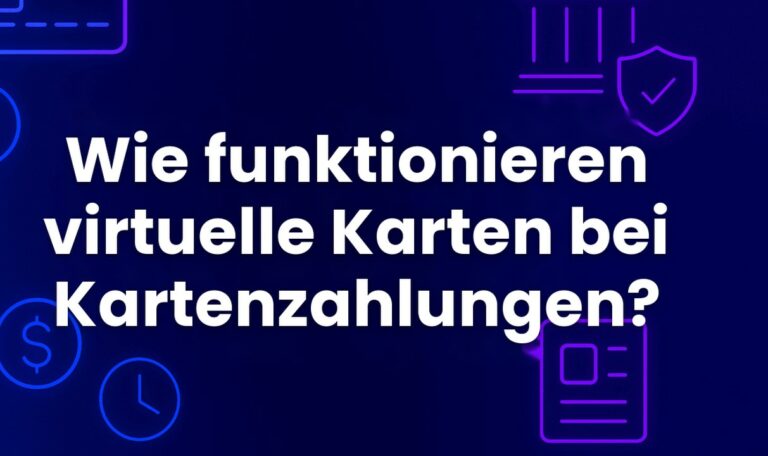 Wie funktionieren virtuelle Karten bei Kartenzahlungen?