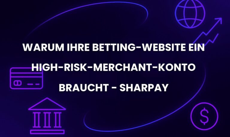 Warum Ihre Betting-Website ein High-Risk-Merchant-Konto braucht - SharPay