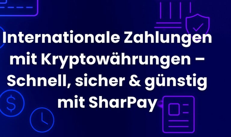 Internationale Zahlungen mit Kryptowährungen – Schnell, sicher & günstig mit SharPay