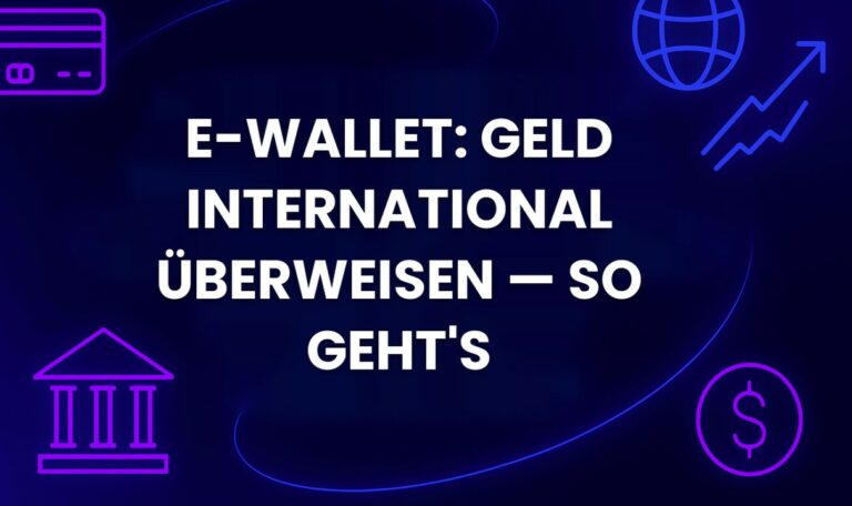 E-Wallet: Geld international überweisen — so geht's