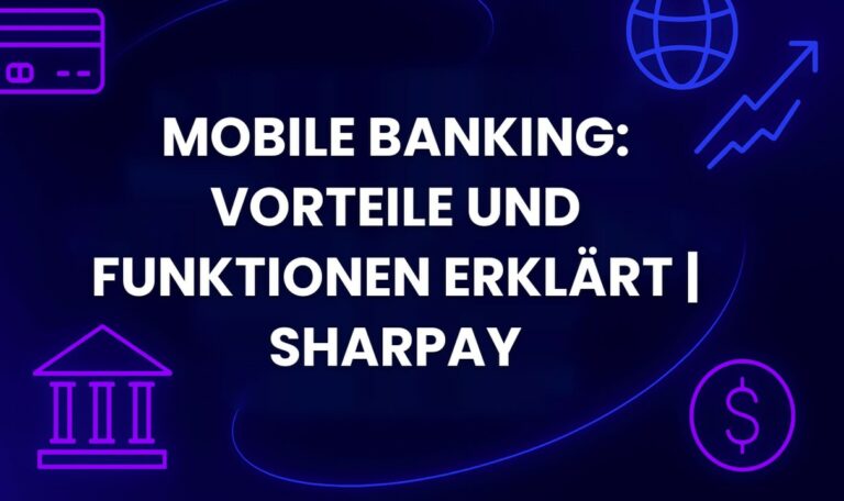 Mobile Banking: Vorteile und Funktionen erklärt | SharPay