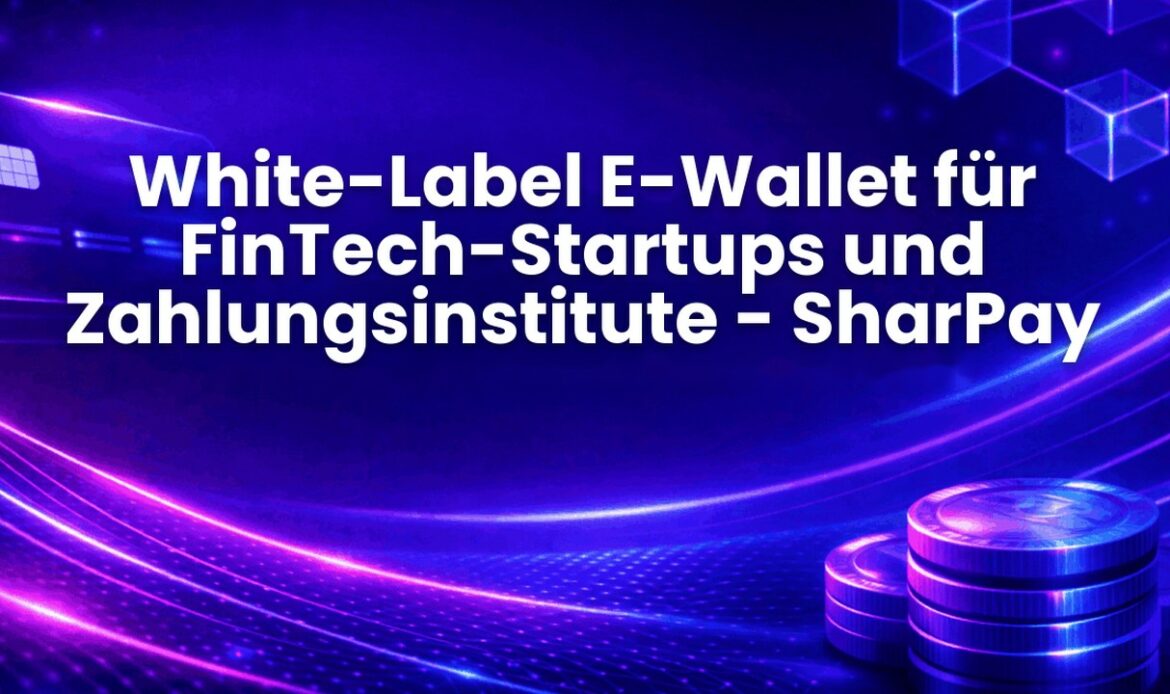 White-Label E-Wallet für FinTech-Startups und Zahlungsinstitute - SharPay