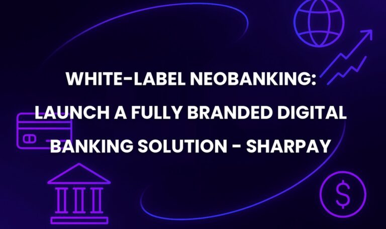 White-Label Neobanking: Launch a Fully Branded Digital Banking Solution - SharPay