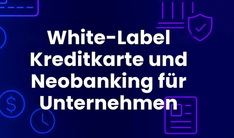 White-Label Kreditkarte und Neobanking für Unternehmen