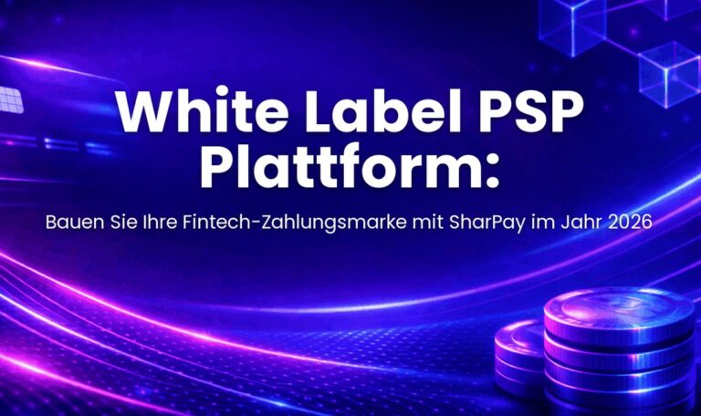 White Label PSP Plattform: Bauen Sie Ihre Fintech-Zahlungsmarke mit SharPay im Jahr 2026