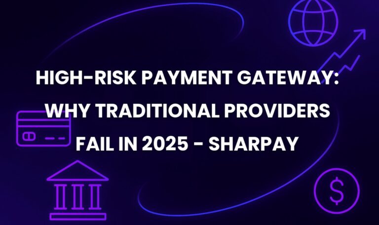 High-risk Payment Gateway: Why Traditional Providers Fail in 2025 - SharPay